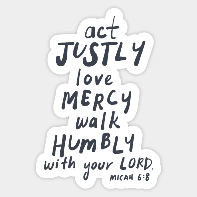 ACT JUSTLY, LOVE MERCY, WALK HUMBLY Micah 6:8 Sticker by weloveart